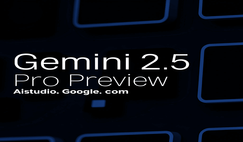 Gemini 2.5 Pro Preview: تحويل فيديوهات يوتيوب إلى تطبيقات وتطوير الويب